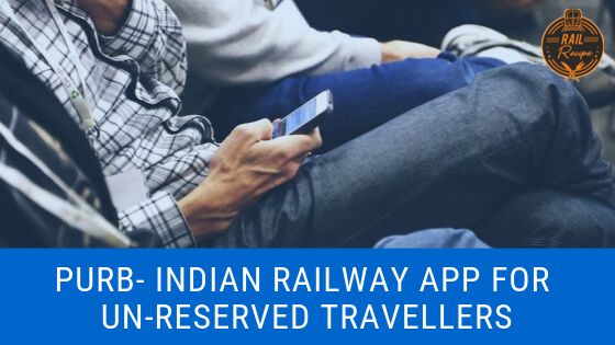 PURB- Indian Railway App For Un-Reserved Travellers