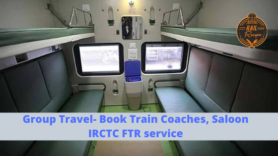 Group Travel- Book Train Coaches, Saloon IRCTC FTR service