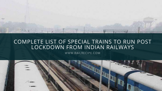 Complete List of Special Trains to Run Post Lockdown From Indian Railways