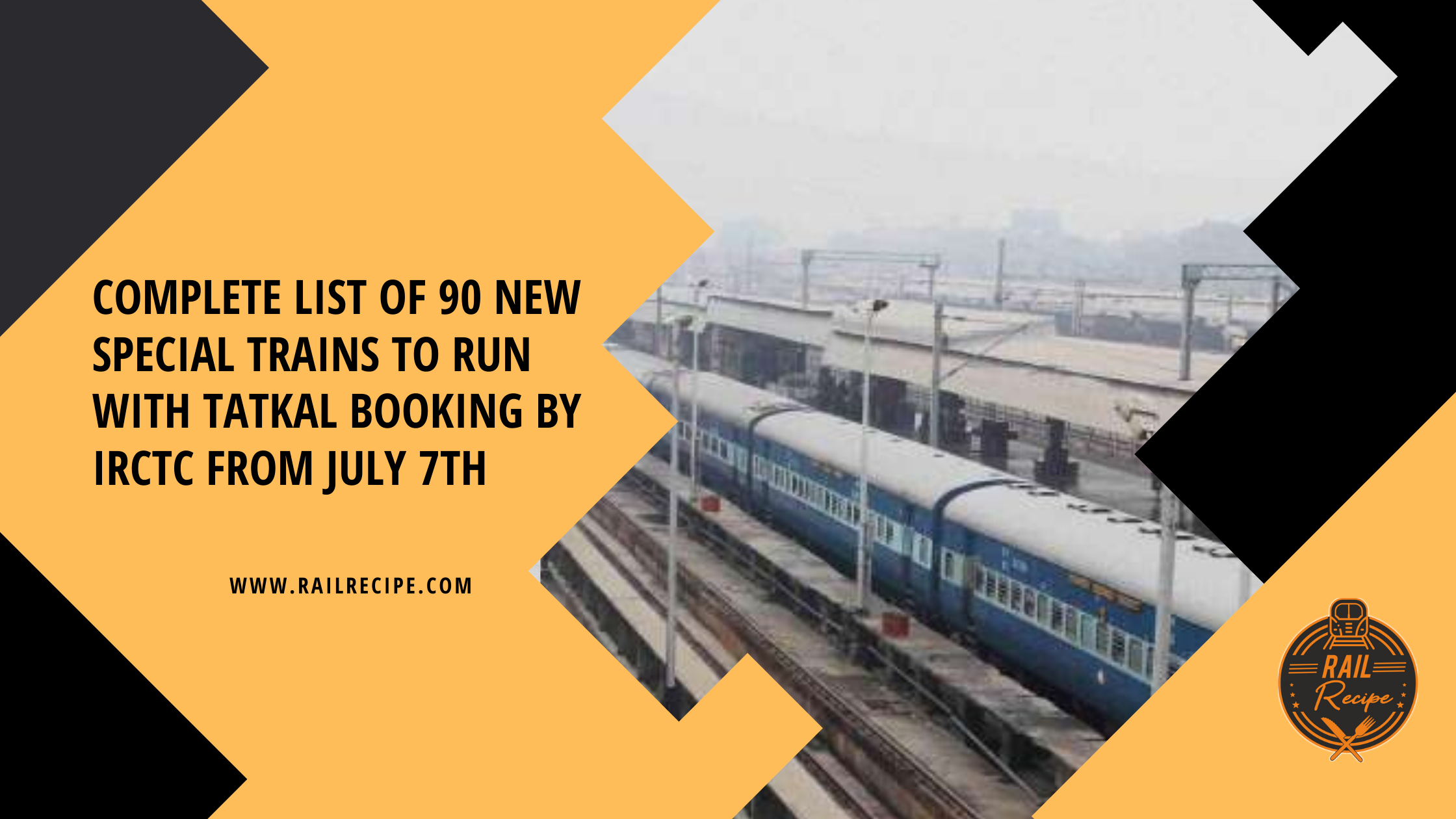 Complete List of 90 New Special Trains to Run With Tatkal Booking By IRCTC From July 7th