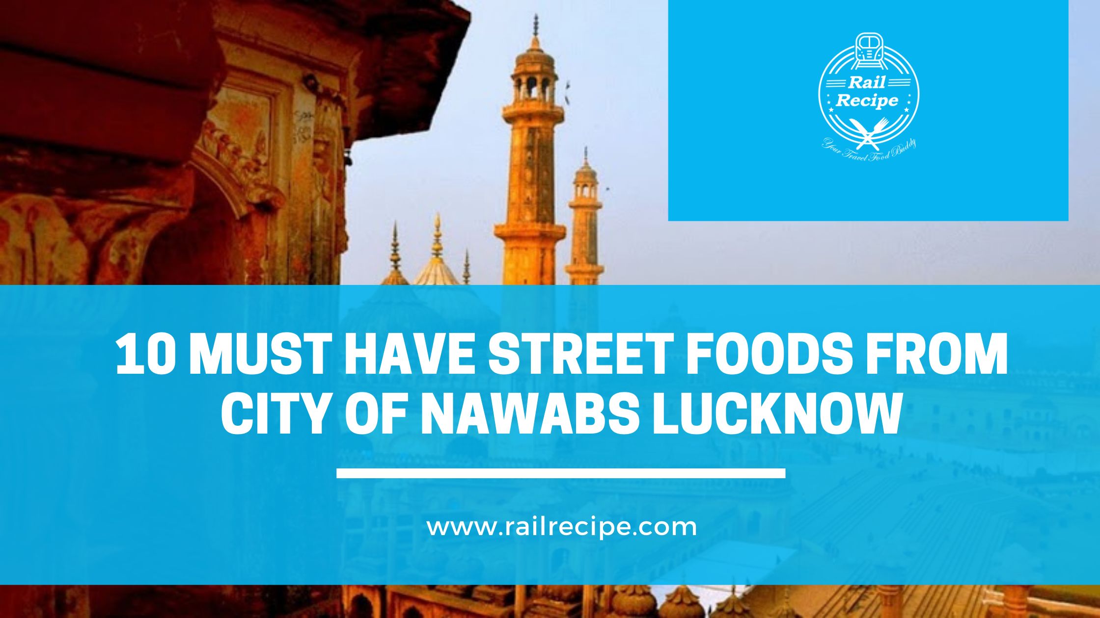 10 Must Have Street Foods From City of Nawabs Lucknow