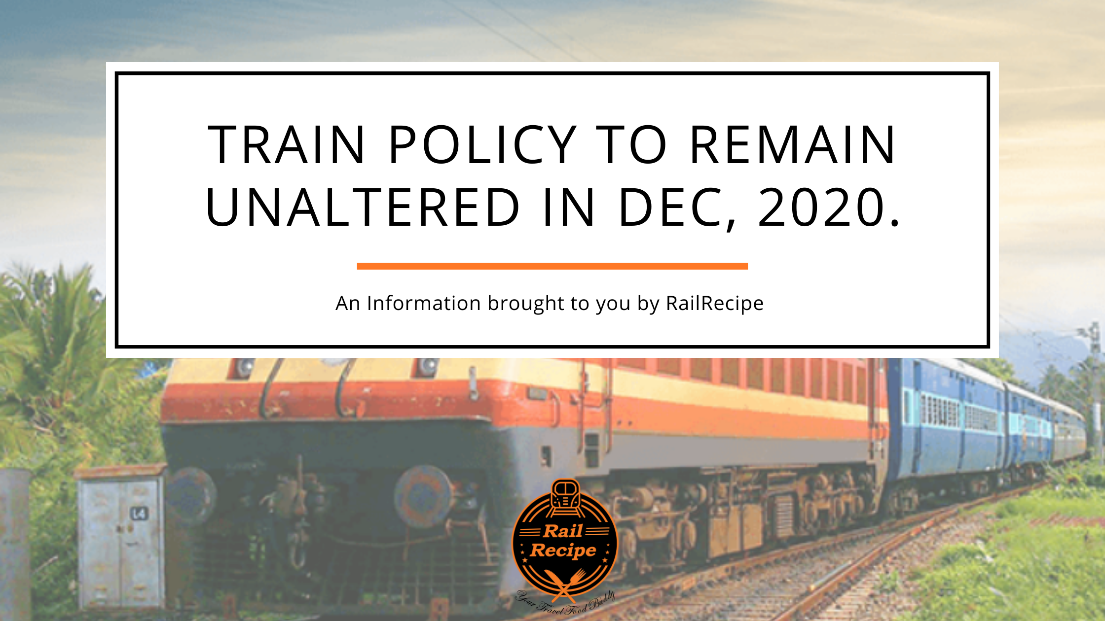 A RailRecipe repot on Train Policy to remain unaltered in December,2020