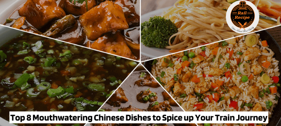 Top 8 Mouthwatering Chinese Dishes to Spice up Your Train Journey
