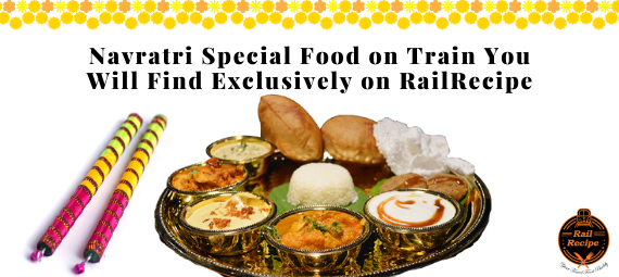 Navratri Special Food on Train You Will Find Exclusively on RailRecipe
