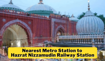 Nearest Metro Station to Hazrat Nizzamudin Railway Station