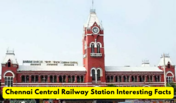 Chennai Central Railway Station 10 Interesting Facts