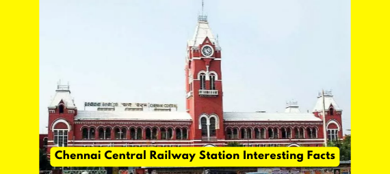 Chennai Central Railway Station 10 Interesting Facts