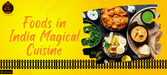 Foods in India Magical Cuisine