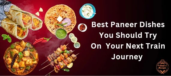 Best Paneer Dishes to Try on Your Next Journey