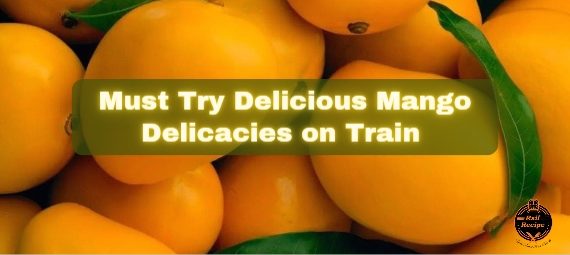 must try mango delights on train