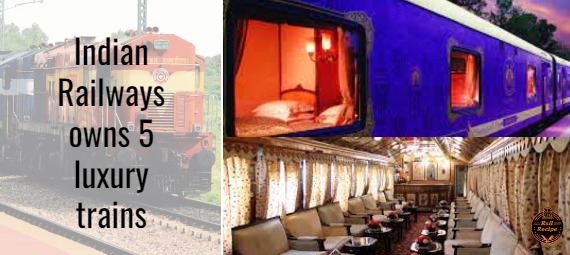 Indian railways runs 5 luxury trains
