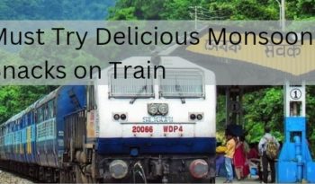 must try delicious monsoon snacks on train