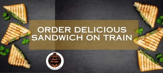 order delicious sandwich on train