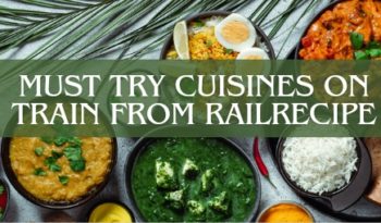 must try cuisines on train from railrecipe