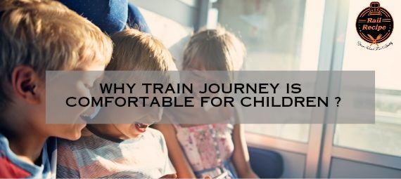 Train Journey is Comfortable For Kids